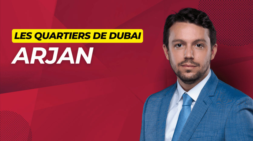 Un homme professionnel en costume pose sur un fond graphique rouge avec le texte « Les Quartiers de Dubaï - ARJAN » en blanc et jaune, mettant en valeur l'immobilier exclusif Dubaï.